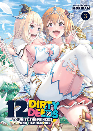 12 Dirty Deeds to Unite the Princess and Her Heroine - Vol. 3