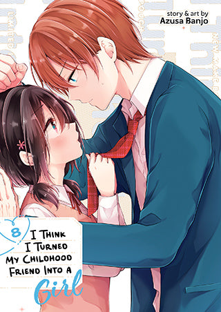 I Think I Turned My Childhood Friend Into a Girl - Vol. 08