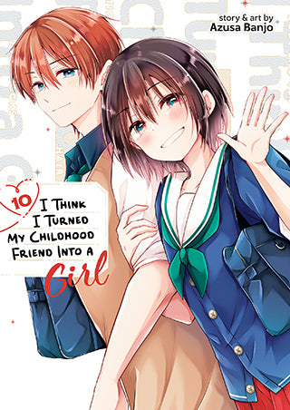 I Think I Turned My Childhood Friend Into a Girl - Vol. 10