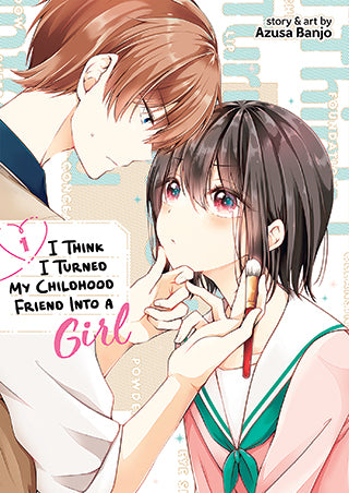 I Think I Turned My Childhood Friend Into a Girl - Vol. 1