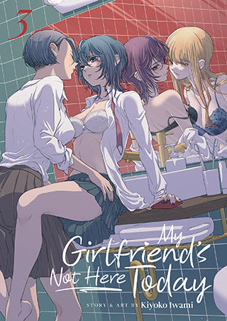 My Girlfriend’s Not Here Today - Vol. 03